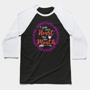I Gotta Good Heart but This Mouth Baseball T-Shirt